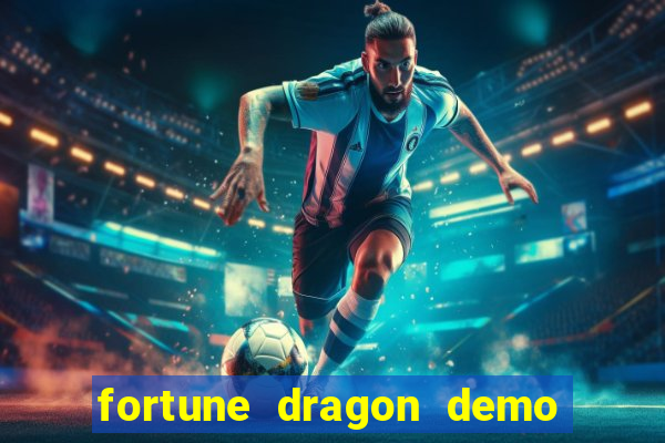 fortune dragon demo aposta de 500